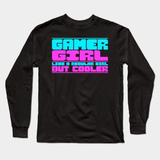 Gamer girl funny quote, gaming girls gift idea Long Sleeve T-Shirt